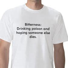 Bitterness - Drinking poison and hoping someone else dies.