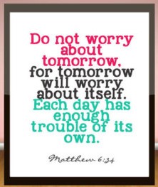 don't worry about tomorrow