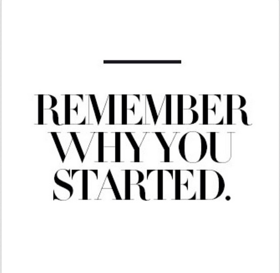 remember why you started