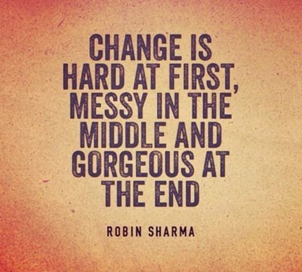 change is hard messy gorgeous